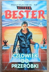 Alfred Bester • Człowiek do przeróbki