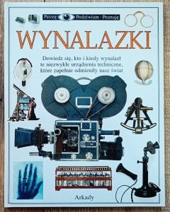 Wynalazki. Patrzę Podziwiam Poznaję
