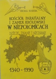 Michał Kozera • Kościół parafialny i zamek królewski w Niepołomicach. Dzieje znane i nieznane