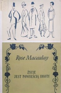 Rose Macaulay • Życie jest powieścią idioty