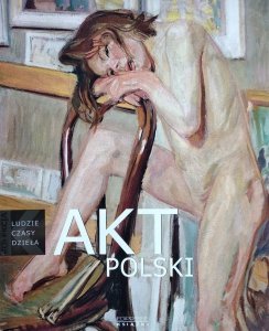 Maria Poprzęcka • Akt polski [Ludzie, czasy, dzieła]