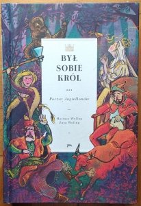 Mariusz Wollny • Był sobie król... Poczet Jagiellonów