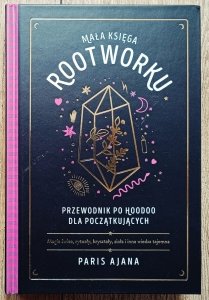 Mała księga rootworku. Przewodnik po hoodoo dla początkujących
