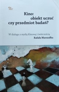 Rafał Marszałek • Kino Obiekt uczuć czy przedmiot badań?