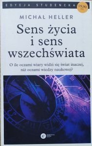 Michał Heller • Sens życia i sens wszechświata. Studia z teologii współczesnej