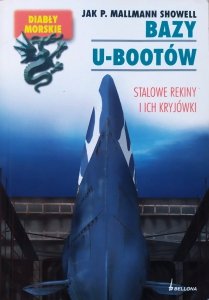 Jak P. Mallmann Showell • Bazy U-Bootów. Stalowe rekiny i ich kryjówki