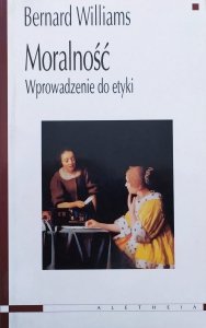 Bernard Williams • Moralność. Wprowadzenie do etyki