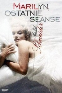Michel Schneider • Marilyn, ostatnie seanse 