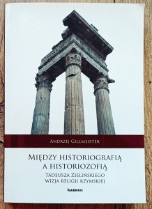 Andrzej Gillmeister • Między historiografią a historiozofią