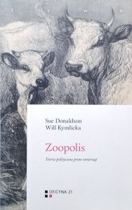 Sue Donaldson • Zoopolis. Teoria polityczna praw zwierząt