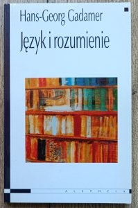 Hans-Georg Gadamer • Język i rozumienie