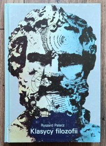 Ryszard Palacz • Klasycy filozofii / od filozofów jońkisch do de Unamuno