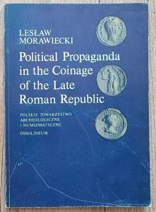Lesław Morawiecki • Political Propaganda in the Coinage of the Late Roman Republic