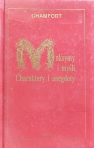 Sébastien-Roch Nicolas Chamfort • Maksymy i myśli. Charaktery i anegdoty