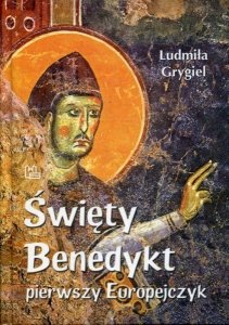 Ludmiła Grygiel • Święty Benedykt pierwszy Europejczyk