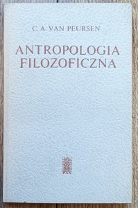 C.A. van Peursen • Antropologia filozoficzna. Zarys problematyki