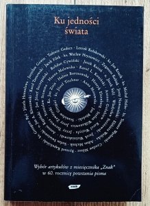 Ku jedności świata / Elzenberg, Kępiński, Tischner, Stróżewski, Swieżawski, Nowosielski, Miłosz, Gadacz, Heller