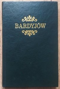 Bardyjów. Historyczno-topograficzny opis miasta i okolicy