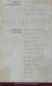 Leszek Kołakowski • Kultura i fetysze [Wielcy Filozofowie]