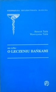 Henryk i Wawrzyniec Talik • Nie tylko o leczeniu bańkami