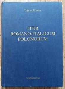 Iter Romano-Italicum Polonorum czyli o związkach umysłowo-kulturalnych Polski z Włochami w wiekach średnich i renesansie