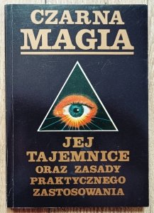 Czarna magia: jej tajemnice oraz zasady praktycznego zastosowania