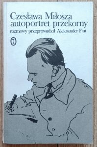 Aleksander Fiut • Czesława Miłosza autoportret przekorny. Rozmowy