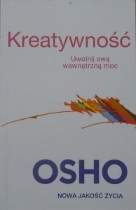 Osho • Kreatywność. Uwolnij swoją wewnętrzną moc