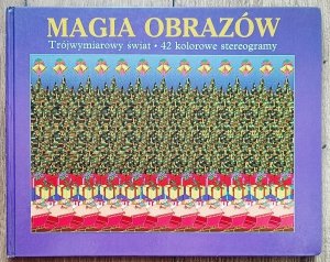 Magia obrazów. Trójwymiatowy świat 42 kolorowe stereogramy