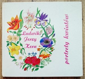 Ludwik Jerzy Kern • Portrety kwiatów