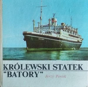 Jerzy Pertek • Królewski statek Batory