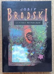 Josif Brodski • Lustro weneckie 