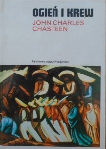 John Charles Chasteen • Ogień i krew. Historia Ameryki Łacińskiej