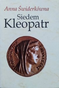 Anna Świderkówna • Siedem Kleopatr
