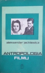 Aleksander Jackiewicz • Antropologia filmu