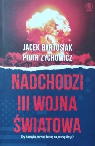 Jacek Bartosiak • Nadchodzi III Wojna Światowa