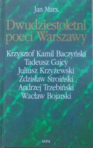 Jan Marx • Dwudziestoletni poeci Warszawy [Krzysztof Kamil Baczyński, Tadeusz Gajcy, Juliusz Krzyżewski, Zdzisław Stroiński, Andrzej Trzebiński, Wacław Bojarski]