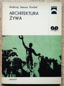 Andrzej Janusz Korbel • Architektura żywa
