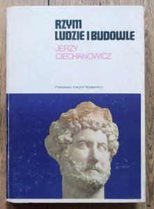 Jerzy Ciechanowicz • Rzym. Ludzie i budowle