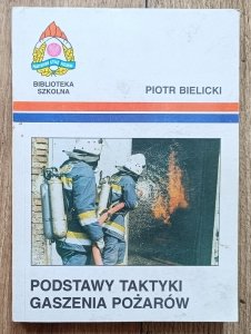 Piotr Bielicki • Podstawy taktyki gaszenia pożarów