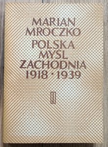 Marian Mroczko • Polska myśl zachodnia 1918-1939