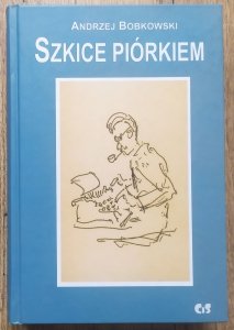 Andrzej Bobkowski • Szkice piórkiem 