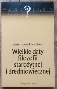 Dominique Folscheid • Wielkie daty filozofii starożytnej i średniowiecznej