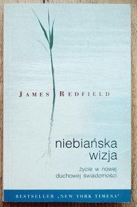 James Redfield • Niebiańska wizja. Życie w nowej duchowej świadomości