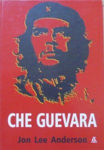 Jon Lee Anderson • Che Guevara