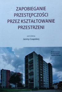 Janina Czapska • Zapobieganie przestępczości przez kształtowanie przestrzeni 