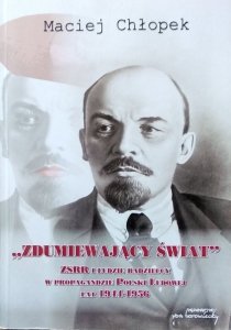 Maciej Chłopek • Zdumiewający świat. ZSRR i ludzie radzieccy w propagandzie Polski Ludowej lat 1944-1956