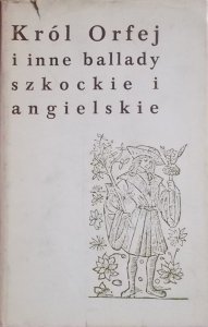 opr. Władysław Dulęba • Król Orfej i inne ballady szkockie i angielskie