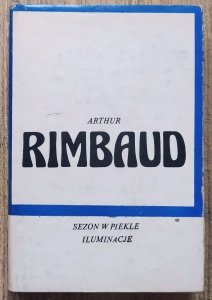 Arthur Rimbaud • Sezon w piekle. Iluminacje 