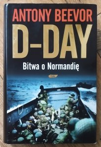 Antony Beevor • D-Day. Bitwa o Normandię